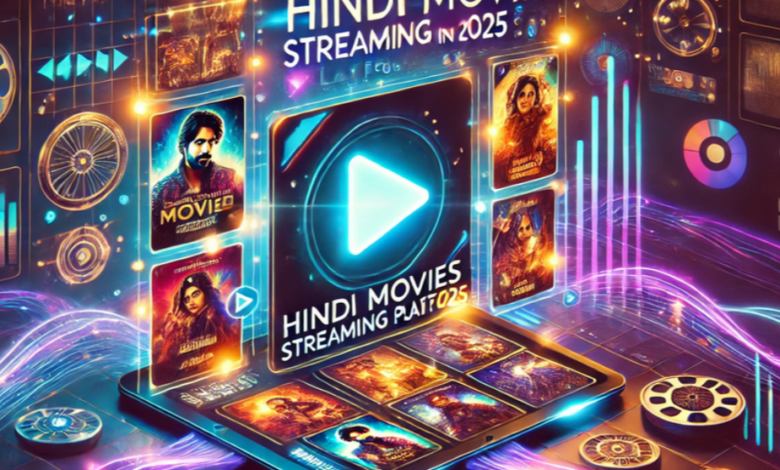 New Hindi Movies Streaming Platform in 2025